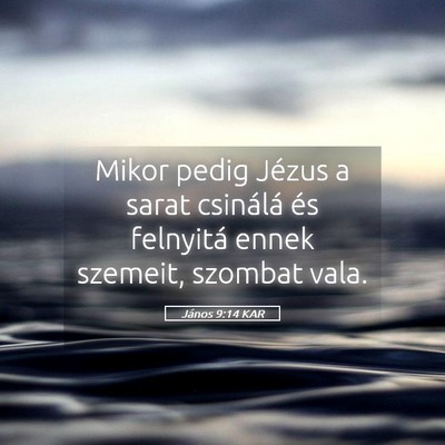 Picture 05 - János 9:14 KAR - Mikor pedig Jézus a sarat csinálá és - Bible Verse Picture