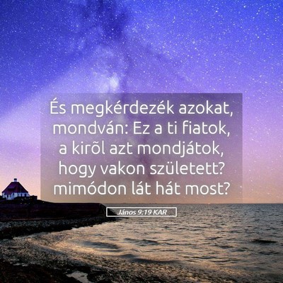Picture 05 - János 9:19 KAR - És megkérdezék azokat, mondván: Ez a ti - Bible Verse Picture