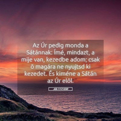 Picture 05 - Jób 1:12 KAR - Az Úr pedig monda a Sátánnak: Ímé, mindazt, - Bible Verse Picture