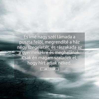Picture 05 - Jób 1:19 KAR - És ímé nagy szél támada a puszta felõl, - Bible Verse Picture