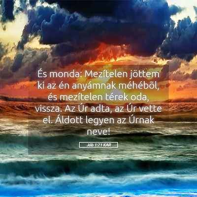 Picture 05 - Jób 1:21 KAR - És monda: Mezítelen jöttem ki az én anyámnak - Bible Verse Picture