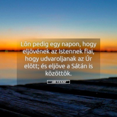 Picture 05 - Jób 1:6 KAR - Lõn pedig egy napon, hogy eljövének az - Bible Verse Picture