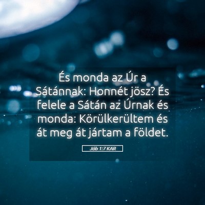 Picture 05 - Jób 1:7 KAR - És monda az Úr a Sátánnak: Honnét jösz? És - Bible Verse Picture