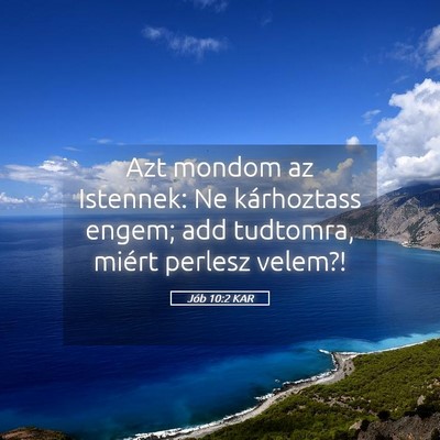 Picture 05 - Jób 10:2 KAR - Azt mondom az Istennek: Ne kárhoztass engem; add - Bible Verse Picture