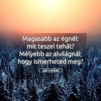 Picture 05 - Jób 11:8 KAR - Magasabb az égnél: mit teszel tehát? Mélyebb - Bible Verse Picture