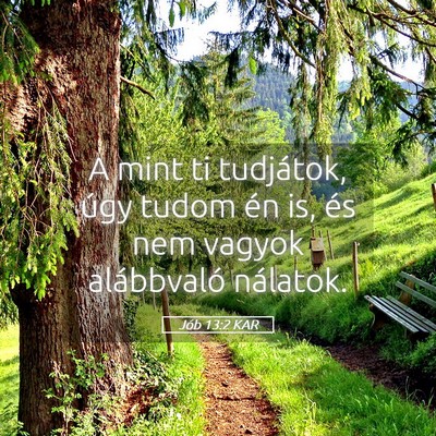 Picture 05 - Jób 13:2 KAR - A mint ti tudjátok, úgy tudom én is, és nem - Bible Verse Picture