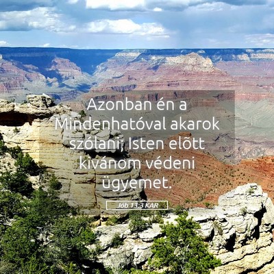 Picture 05 - Jób 13:3 KAR - Azonban én a Mindenhatóval akarok szólani; - Bible Verse Picture