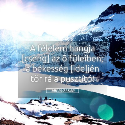 Picture 05 - Jób 15:21 KAR - A félelem hangja [cseng] az õ füleiben; a - Bible Verse Picture
