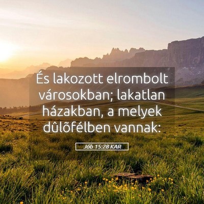 Picture 05 - Jób 15:28 KAR - És lakozott elrombolt városokban; lakatlan - Bible Verse Picture