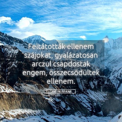 Picture 05 - Jób 16:10 KAR - Feltátották ellenem szájokat, gyalázatosan - Bible Verse Picture