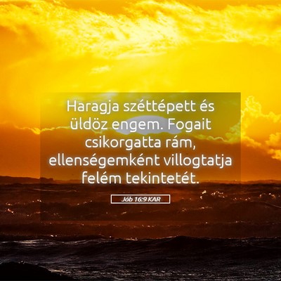 Picture 05 - Jób 16:9 KAR - Haragja széttépett és üldöz engem. Fogait - Bible Verse Picture