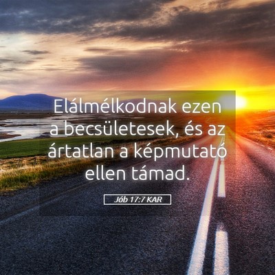 Picture 05 - Jób 17:7 KAR - Elálmélkodnak ezen a becsületesek, és az - Bible Verse Picture
