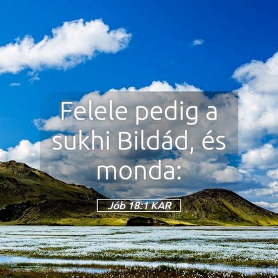 Picture 05 - Jób 18:1 KAR - Felele pedig a sukhi Bildád, és - Bible Verse Picture