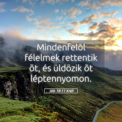 Picture 05 - Jób 18:11 KAR - Mindenfelõl félelmek rettentik õt, és - Bible Verse Picture