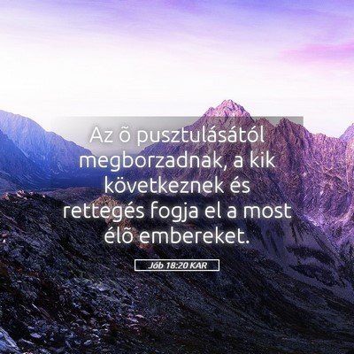 Picture 05 - Jób 18:20 KAR - Az õ pusztulásától megborzadnak, a kik - Bible Verse Picture