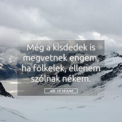 Picture 05 - Jób 19:18 KAR - Még a kisdedek is megvetnek engem, ha fölkelek, - Bible Verse Picture