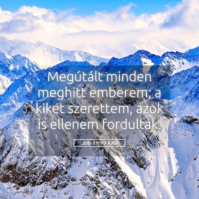 Picture 05 - Jób 19:19 KAR - Megútált minden meghitt emberem; a kiket - Bible Verse Picture
