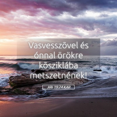 Picture 05 - Jób 19:24 KAR - Vasvesszõvel és ónnal örökre kõsziklába - Bible Verse Picture