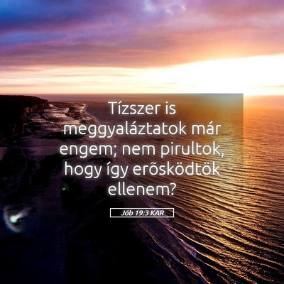 Picture 05 - Jób 19:3 KAR - Tízszer is meggyaláztatok már engem; nem - Bible Verse Picture