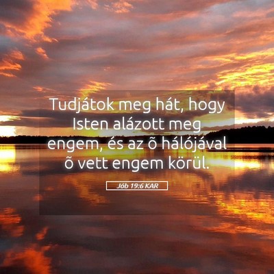 Picture 05 - Jób 19:6 KAR - Tudjátok meg hát, hogy Isten alázott meg - Bible Verse Picture