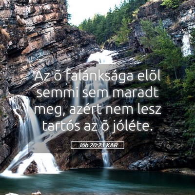 Picture 05 - Jób 20:21 KAR - Az õ falánksága elõl semmi sem maradt meg, - Bible Verse Picture