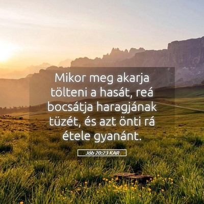 Picture 05 - Jób 20:23 KAR - Mikor meg akarja tölteni a hasát, reá - Bible Verse Picture