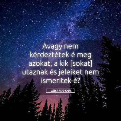 Picture 05 - Jób 21:29 KAR - Avagy nem kérdeztétek-é meg azokat, a kik - Bible Verse Picture