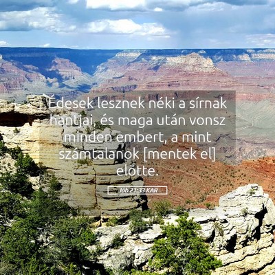 Picture 05 - Jób 21:33 KAR - Édesek lesznek néki a sírnak hantjai, és maga - Bible Verse Picture