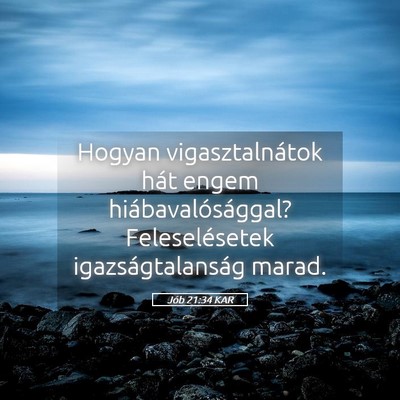Picture 05 - Jób 21:34 KAR - Hogyan vigasztalnátok hát engem - Bible Verse Picture