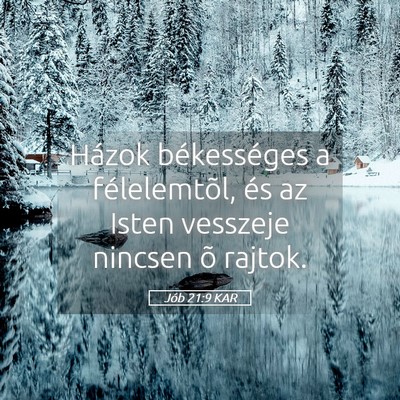 Picture 05 - Jób 21:9 KAR - Házok békességes a félelemtõl, és az Isten - Bible Verse Picture