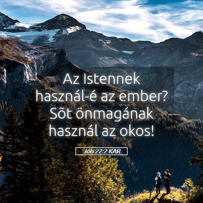 Picture 05 - Jób 22:2 KAR - Az Istennek használ-é az ember? Sõt - Bible Verse Picture