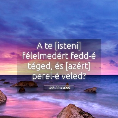 Picture 05 - Jób 22:4 KAR - A te [isteni] félelmedért fedd-é téged, és - Bible Verse Picture
