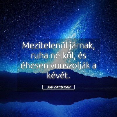 Picture 05 - Jób 24:10 KAR - Mezítelenül járnak, ruha nélkül, és éhesen - Bible Verse Picture
