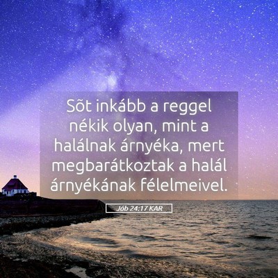 Picture 05 - Jób 24:17 KAR - Sõt inkább a reggel nékik olyan, mint a - Bible Verse Picture