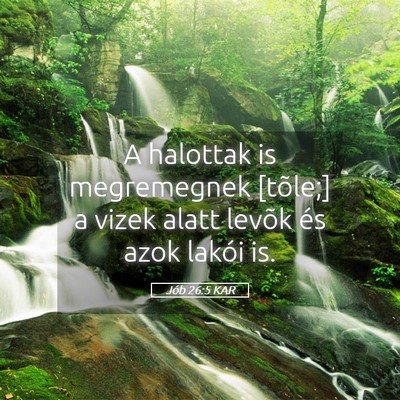 Picture 05 - Jób 26:5 KAR - A halottak is megremegnek [tõle;] a vizek alatt - Bible Verse Picture