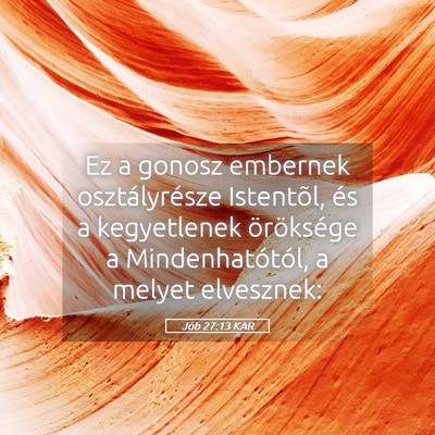 Picture 05 - Jób 27:13 KAR - Ez a gonosz embernek osztályrésze Istentõl, - Bible Verse Picture