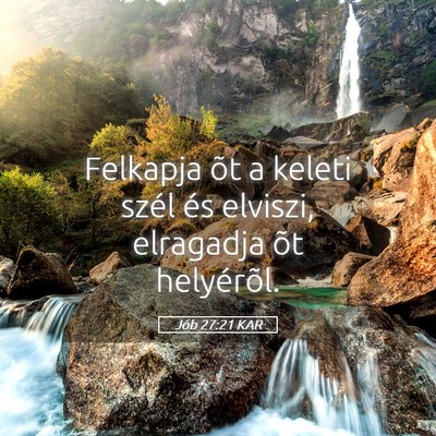 Picture 05 - Jób 27:21 KAR - Felkapja õt a keleti szél és elviszi, - Bible Verse Picture
