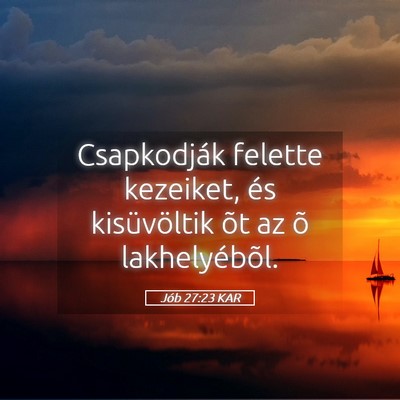 Picture 05 - Jób 27:23 KAR - Csapkodják felette kezeiket, és kisüvöltik - Bible Verse Picture