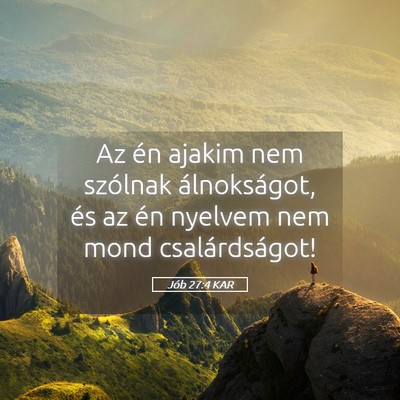 Picture 05 - Jób 27:4 KAR - Az én ajakim nem szólnak álnokságot, és az - Bible Verse Picture