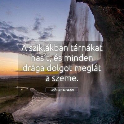 Picture 05 - Jób 28:10 KAR - A sziklákban tárnákat hasít, és minden - Bible Verse Picture