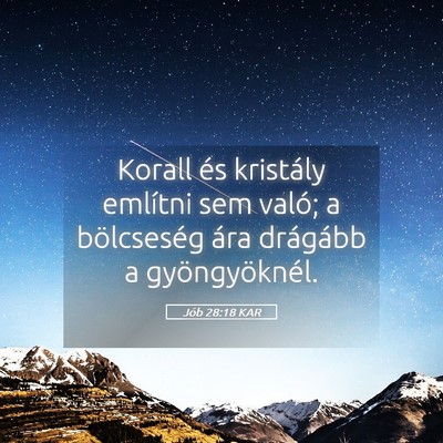 Picture 05 - Jób 28:18 KAR - Korall és kristály említni sem való; a - Bible Verse Picture