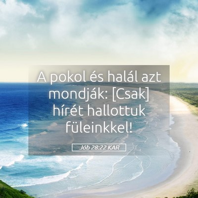 Picture 05 - Jób 28:22 KAR - A pokol és halál azt mondják: [Csak] hírét - Bible Verse Picture