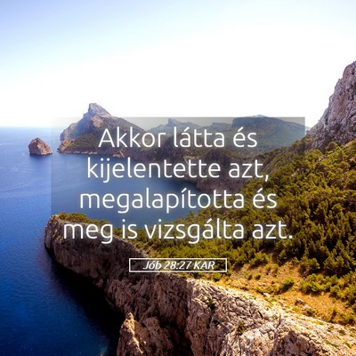 Picture 05 - Jób 28:27 KAR - Akkor látta és kijelentette azt, megalapította - Bible Verse Picture