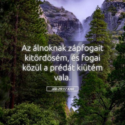 Picture 05 - Jób 29:17 KAR - Az álnoknak zápfogait kitördösém, és fogai - Bible Verse Picture