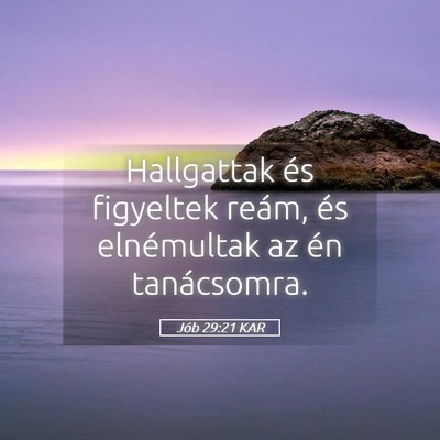 Picture 05 - Jób 29:21 KAR - Hallgattak és figyeltek reám, és elnémultak - Bible Verse Picture