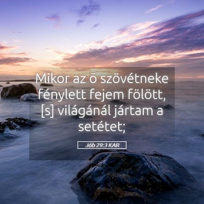 Picture 05 - Jób 29:3 KAR - Mikor az õ szövétneke fénylett fejem - Bible Verse Picture