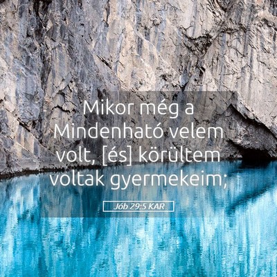 Picture 05 - Jób 29:5 KAR - Mikor még a Mindenható velem volt, [és] - Bible Verse Picture