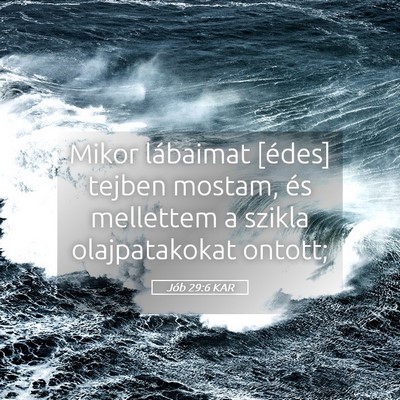Picture 05 - Jób 29:6 KAR - Mikor lábaimat [édes] tejben mostam, és - Bible Verse Picture