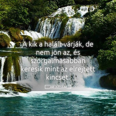 Picture 05 - Jób 3:21 KAR - A kik a halált várják, de nem jön az, és - Bible Verse Picture