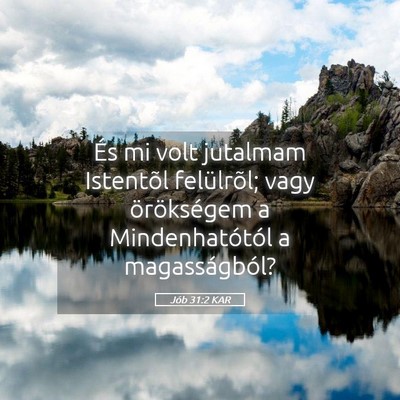 Picture 05 - Jób 31:2 KAR - És mi volt jutalmam Istentõl felülrõl; vagy - Bible Verse Picture